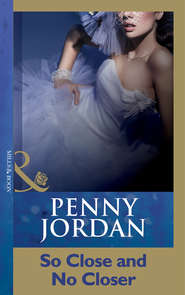 бесплатно читать книгу So Close And No Closer автора Пенни Джордан