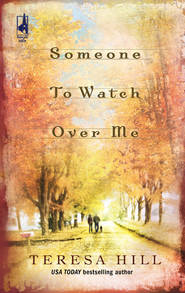 бесплатно читать книгу Someone To Watch Over Me автора Teresa Hill