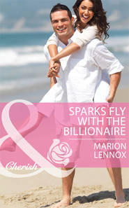 бесплатно читать книгу Sparks Fly with the Billionaire автора Marion Lennox