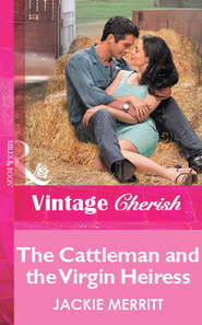 бесплатно читать книгу The Cattleman And The Virgin Heiress автора Jackie Merritt