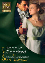 бесплатно читать книгу The Earl Plays With Fire автора Isabelle Goddard