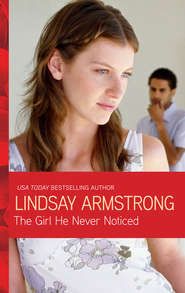 бесплатно читать книгу The Girl He Never Noticed автора Lindsay Armstrong