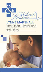 бесплатно читать книгу The Heart Doctor and the Baby автора Lynne Marshall