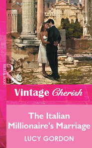 бесплатно читать книгу The Italian Millionaire's Marriage автора Lucy Gordon
