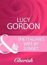 бесплатно читать книгу The Italian's Wife By Sunset автора Lucy Gordon