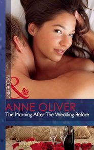 бесплатно читать книгу The Morning After The Wedding Before автора Anne Oliver