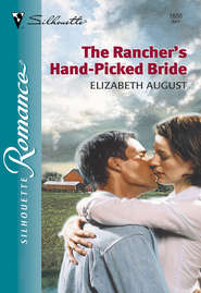 бесплатно читать книгу The Rancher's Hand-Picked Bride автора Elizabeth August