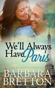 бесплатно читать книгу We'll Always Have Paris автора Barbara Bretton