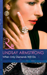 бесплатно читать книгу When Only Diamonds Will Do автора Lindsay Armstrong