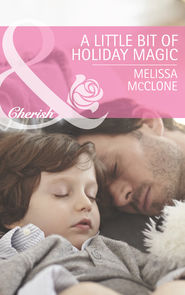 бесплатно читать книгу A Little Bit of Holiday Magic автора Melissa McClone