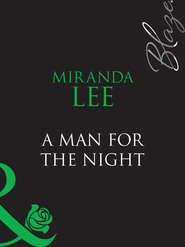 бесплатно читать книгу A Man For The Night автора Miranda Lee