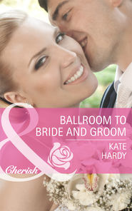 бесплатно читать книгу Ballroom to Bride and Groom автора Kate Hardy