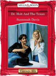 бесплатно читать книгу Dr. Holt And The Texan автора Suzannah Davis