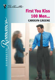 бесплатно читать книгу First You Kiss 100 Men... автора Carolyn Greene