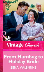 бесплатно читать книгу From Humbug To Holiday Bride автора Zena Valentine
