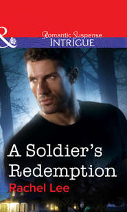 бесплатно читать книгу A Soldier's Redemption автора Rachel Lee
