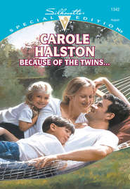 бесплатно читать книгу Because Of The Twins... автора Carole Halston