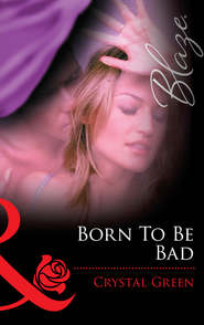 бесплатно читать книгу Born to be Bad автора Crystal Green