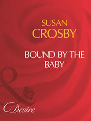 бесплатно читать книгу Bound By The Baby автора Susan Crosby