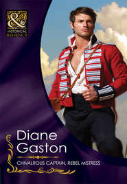 бесплатно читать книгу Chivalrous Captain, Rebel Mistress автора Diane Gaston