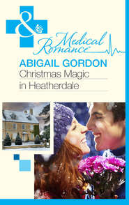 бесплатно читать книгу Christmas Magic In Heatherdale автора Abigail Gordon