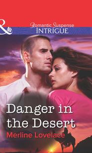 бесплатно читать книгу Danger in the Desert автора Merline Lovelace