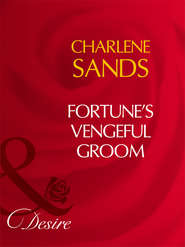 бесплатно читать книгу Fortune's Vengeful Groom автора Charlene Sands