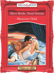 бесплатно читать книгу Have Bride, Need Groom автора Maureen Child