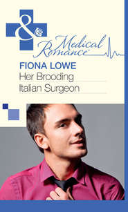 бесплатно читать книгу Her Brooding Italian Surgeon автора Fiona Lowe