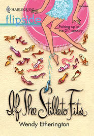 бесплатно читать книгу If the Stiletto Fits... автора Wendy Etherington