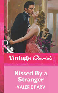 бесплатно читать книгу Kissed By a Stranger автора Valerie Parv