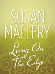 бесплатно читать книгу Living On The Edge автора Сьюзен Мэллери