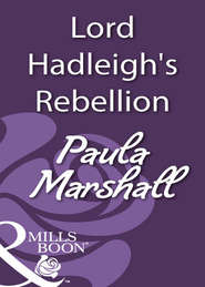 бесплатно читать книгу Lord Hadleigh's Rebellion автора Paula Marshall