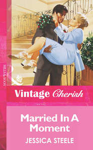 бесплатно читать книгу Married In A Moment автора Jessica Steele