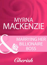бесплатно читать книгу Marrying Her Billionaire Boss автора Myrna Mackenzie