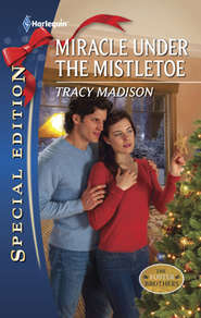 бесплатно читать книгу Miracle Under the Mistletoe автора Tracy Madison