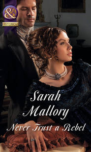 бесплатно читать книгу Never Trust a Rebel автора Sarah Mallory