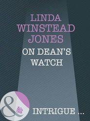 бесплатно читать книгу On Dean's Watch автора Linda Jones