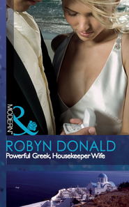 бесплатно читать книгу Powerful Greek, Housekeeper Wife автора Robyn Donald