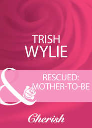 бесплатно читать книгу Rescued: Mother-To-Be автора Trish Wylie