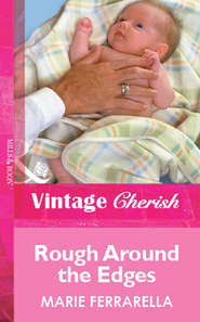 бесплатно читать книгу Rough Around the Edges автора Marie Ferrarella