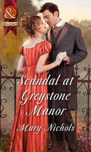 бесплатно читать книгу Scandal At Greystone Manor автора Mary Nichols