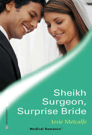 бесплатно читать книгу Sheikh Surgeon, Surprise Bride автора Josie Metcalfe