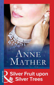 бесплатно читать книгу Silver Fruit Upon Silver Trees автора Anne Mather