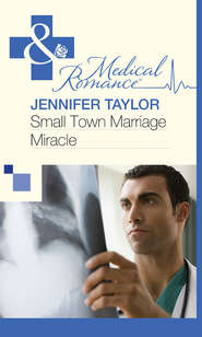 бесплатно читать книгу Small Town Marriage Miracle автора Jennifer Taylor