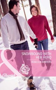 бесплатно читать книгу Snowbound with Her Hero автора Rebecca Winters