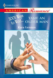 бесплатно читать книгу Tame An Older Man автора Kara Lennox