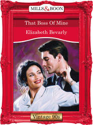 бесплатно читать книгу That Boss Of Mine автора Elizabeth Bevarly