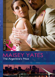 бесплатно читать книгу The Argentine's Price автора Maisey Yates