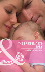 бесплатно читать книгу The Bridesmaid's Baby автора Barbara Hannay